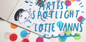 Artist Spotlight - Lotte Vanns
